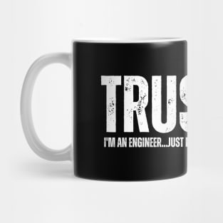 Trust me, I'm an engineer...just not the kind that fixes things! Mug